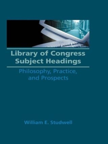 Бумажная книга «Library of Congress Subject Headings: Philosophy, Practice, and Prospects», авторов Рут Картер, Уильям Э. Стадвелл - фото №1