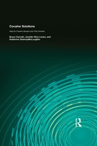 Бумажная книга «Cocaine Solutions: Help for Cocaine Abusers and Their Families», авторов Брюс Каррут, Дженнифер Райс Ликаре, Кэтрин Дилейни Маклафлин - фото №1