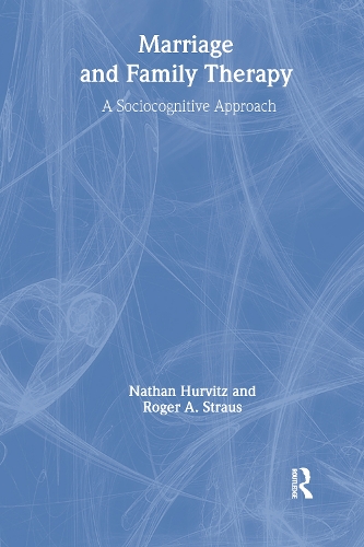 Бумажная книга «Marriage and Family Therapy: A Sociocognitive Approach», авторов Фэй Хурвиц, Роджер А. Штраус, Терри С. Треппер - фото №1
