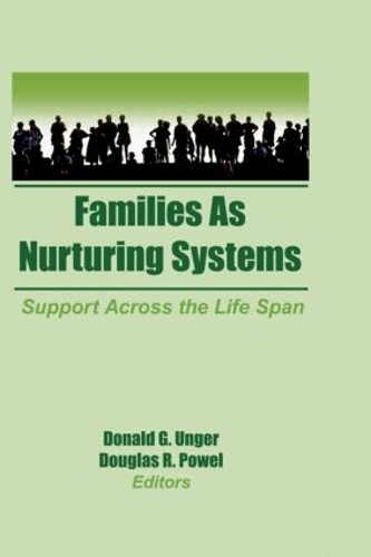 Бумажная книга «Families as Nurturing Systems: Support Across the Life Span», авторов Дональд Г. Унгер, Дуглас Пауэлл - фото №1