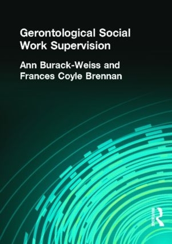Паперова книга «Gerontological Social Work Supervision», авторів Енн Бурак Вайс, Карлтон Мансон, Френсіс К. Бреннан - фото №1