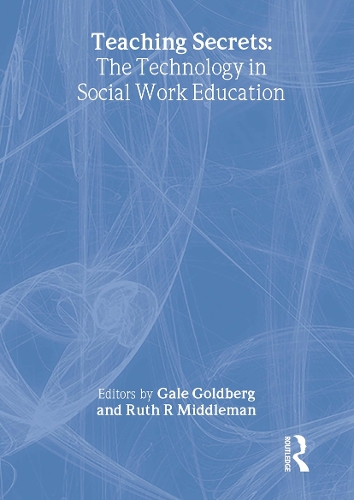 Паперова книга «Teaching Secrets: The Technology in Social Work Education», авторів Гейл Голдберг Вуд, Рут Міддлман - фото №1