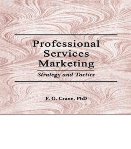 Бумажная книга «Professional Services Marketing: Strategy and Tactics», авторов Фредерик Г Крейн, Уильям Уинстон - фото №1