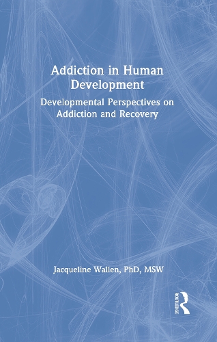 Бумажная книга «Addiction in Human Development: Developmental Perspectives on Addiction and Recovery», авторов Брюс Каррут, Жаклин Уоллен - фото №1