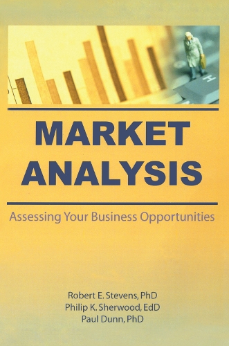 Бумажная книга «Market Analysis: Assessing Your Business Opportunities», авторов Джон Пол Данн, Филип К. Шервуд, Роберт Э. Стивенс, Уильям Уинстон - фото №1