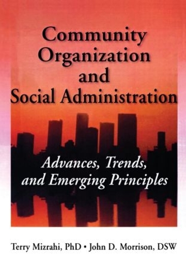 Бумажная книга «Community Organization and Social Administration: Advances, Trends, and Emerging Principles», авторов Джон Д Моррисон, Симон Славин, Терри Мизрахи - фото №1