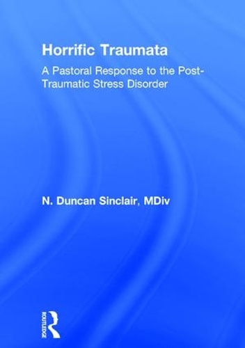 Бумажная книга «Horrific Traumata: A Pastoral Response to the Post-Traumatic Stress Disorder», авторов Норма Дж. Р. Синклер, Уильям М. Клементс - фото №1