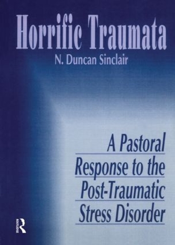 Бумажная книга «Horrific Traumata: A Pastoral Response to the Post-Traumatic Stress Disorder», авторов Норма Дж. Р. Синклер, Уильям М. Клементс - фото №1