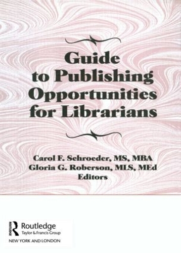 Паперова книга «Guide to Publishing Opportunities for Librarians», авторів Керол Ф. Шредер, Глорія Г Роберсон, Пітер Геллатлі - фото №1