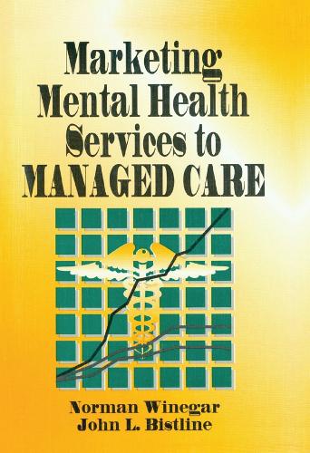 Бумажная книга «Marketing Mental Health Services to Managed Care», авторов Джон Бистлайн, Норман Уайнгар, Уильям Уинстон - фото №1