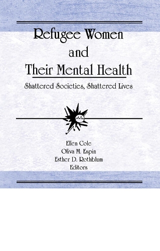 Бумажная книга «Refugee Women and Their Mental Health: Shattered Societies, Shattered Lives», авторов Эллен Коул, Эстер Д Ротблюм, Олива М Эспин - фото №1