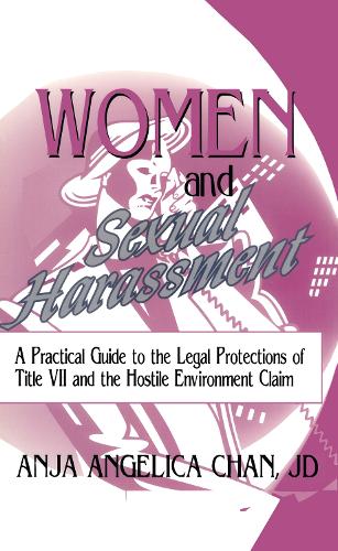 Бумажная книга «Women and Sexual Harassment: A Practical Guide to the Legal Protections of Title VII and the Hostile Environment Claim», авторов Аня А Чан, Роберт К. Берринг - фото №1