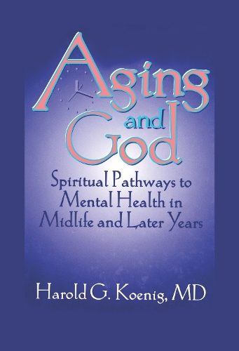 Бумажная книга «Aging and God: Spiritual Pathways to Mental Health in Midlife and Later Years», авторов Гарольд Г. Кениг, Уильям М. Клементс - фото №1