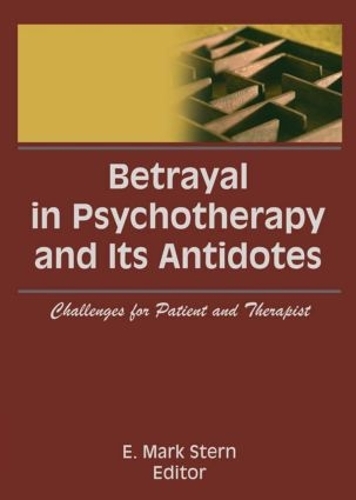 Паперова книга «Betrayal in Psychotherapy and Its Antidotes: Challenges for Patient and Therapist», автор Е Марк Стерн - фото №1
