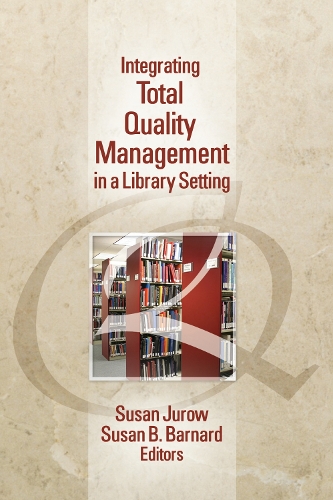 Бумажная книга «Integrating Total Quality Management in a Library Setting», авторов Сьюзен Барнард, Сьюзен Джуроу - фото №1