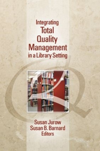 Паперова книга «Integrating Total Quality Management in a Library Setting», авторів Сьюзен Барнард, Сьюзен Джуроу - фото №1