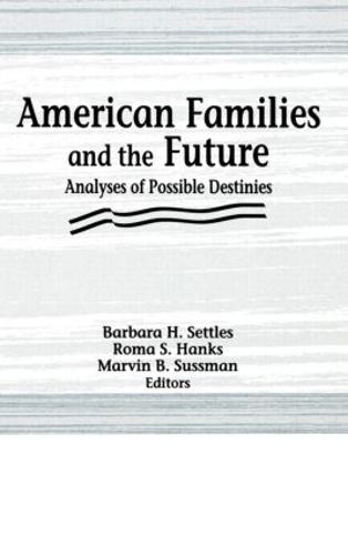 Паперова книга «American Families and the Future: Analyses of Possible Destinies», авторів Барбара Х Сетлз, Марвін Б. Сассман, Рома С. Хенкс - фото №1