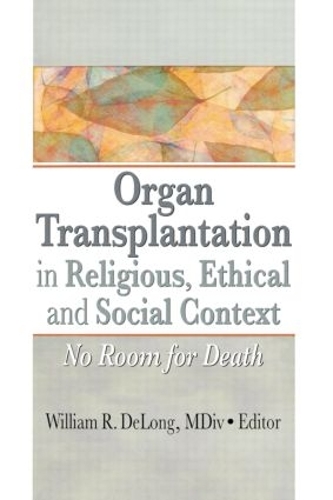 Бумажная книга «Organ Transplantation in Religious, Ethical, and Social Context: No Room for Death» - фото №1