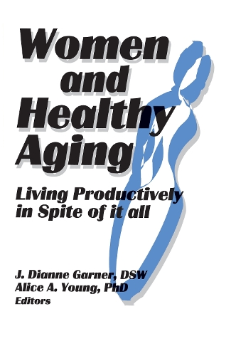 Бумажная книга «Women and Healthy Aging: Living Productively in Spite of It All», авторов Алиса А Янг, Дж Диана Гарнер - фото №1