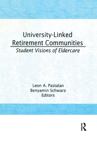 Паперова книга «University-Linked Retirement Communities: Student Visions of Eldercare», авторів Беньямін Шварц, Леон А Пасталан - фото №1