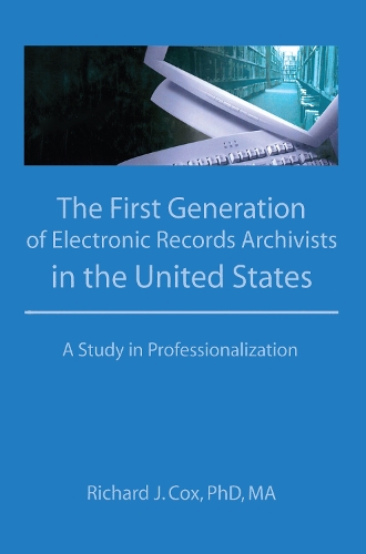 Бумажная книга «The First Generation of Electronic Records Archivists in the United States: A Study in Professionalization», автор Ричард Кокс - фото №1