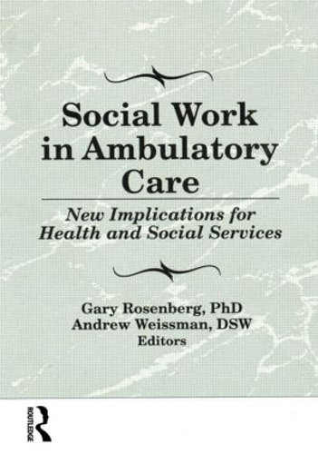 Бумажная книга «Social Work in Ambulatory Care: New Implications for Health and Social Services», автор Гэри Розенберг - фото №1