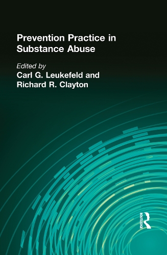 Бумажная книга «Prevention Practice in Substance Abuse», авторов Карл Г. Лейкефельд, Ричард Р. Клейтон - фото №1