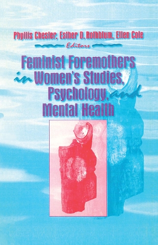 Бумажная книга «Feminist Foremothers in Women's Studies, Psychology, and Mental Health», авторов Эллен Коул, Эстер Д Ротблюм, Филлис Чеслер - фото №1