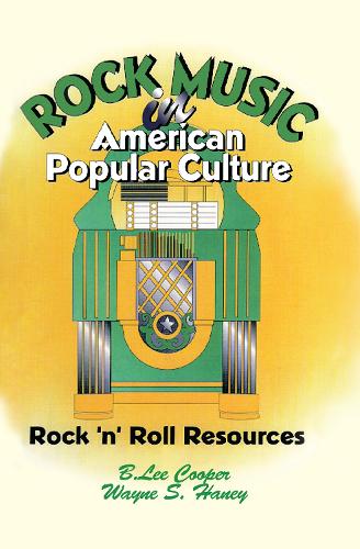 Бумажная книга «Rock Music in American Popular Culture: Rock 'n' Roll Resources», авторов Б Ли Купер, Фрэнк Хоффманн, Уэйн С. Хейни - фото №1