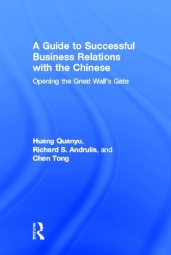Паперова книга «A Guide to Successful Business Relations With the Chinese: Opening the Great Wall's Gate», авторів Чен Тонг, Хуан Куаньюй, Річард С. Андруліс - фото №1