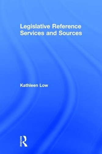 Паперова книга «Legislative Reference Services and Sources», авторів Кетлін Лоу, Пітер Геллатлі - фото №1