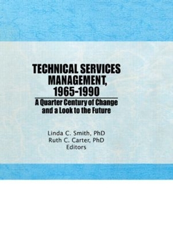 [object Object] «Technical Services Management, 1965-1990: A Quarter Century of Change and a Look to the Future», авторів Лінда К Сміт, Рут Картер - фото №1
