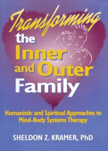 Бумажная книга «Transforming the Inner and Outer Family: Humanistic and Spiritual Approaches to Mind-Body Systems Therapy», авторов Э Марк Штерн, Шелдон З. Крамер - фото №1