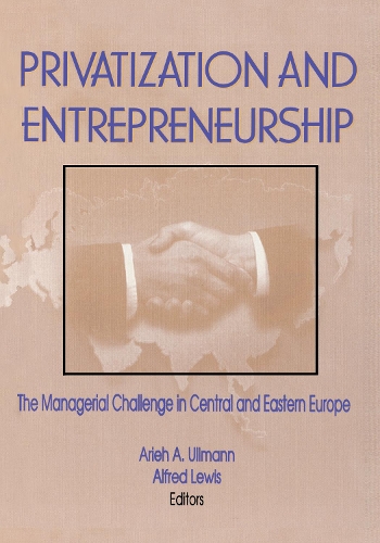 Бумажная книга «Privatization and Entrepreneurship: The Managerial Challenge in Central and Eastern Europe», авторов Альфред Льюис, Арье А Ульман, Эрденер Кайнак - фото №1