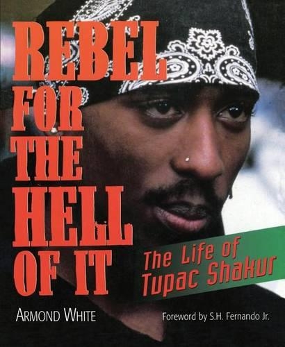 Бумажная книга «Rebel for the Hell of It: The Life of Tupac Shakur», авторов Армонд Уайт, С.Х. Фернандо мл. - фото №1