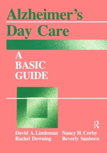 Бумажная книга «Alzheimer's Day Care: A Basic Guide», авторов Беверли Сэнборн, Дэвид А. Линдерман, Нэнси Х. Корби, Рэйчел Даунинг - фото №1