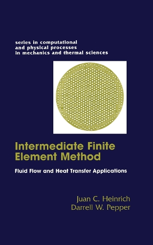 Бумажная книга «The Intermediate Finite Element Method: Fluid Flow And Heat Transfer Applications», авторов Даррел В. Пеппер, Хуан К. Генрих - фото №1