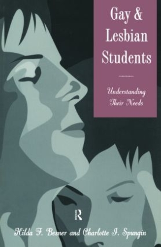Бумажная книга «Gay And Lesbian Students: Understanding Their Needs», авторов Шарлотта И. Спунгин, Хильда Ф. Беснер - фото №1