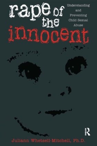 Бумажная книга «Rape Of The Innocent: Understanding And Preventing Child Sexual Abuse», автор Джулианна Уитселл Митчелл - фото №1