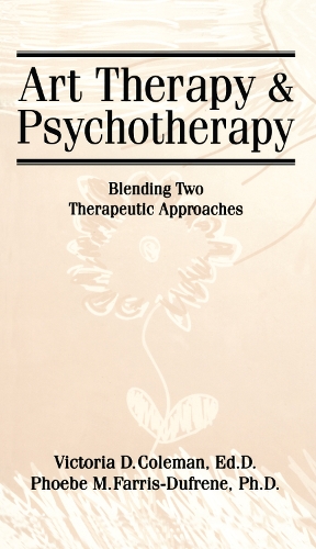 Бумажная книга «Art Therapy And Psychotherapy: Blending Two Therapeutic Approaches», авторов Фиби Фаррис-Дюфрен, Виктория Д. Колман - фото №1
