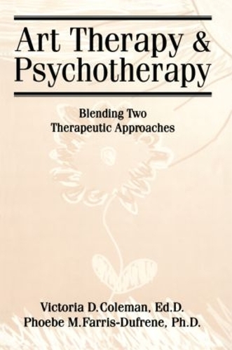 Бумажная книга «Art Therapy And Psychotherapy: Blending Two Therapeutic Approaches», авторов Фиби Фаррис-Дюфрен, Виктория Д. Колман - фото №1