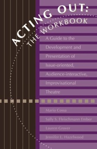 Паперова книга «Acting Out: The Workbook: A Guide To The Development And Presentation Of Issue-Oriented, Audience- interactive, improvisational theatre», авторів Дженніфер Рассел, Лорен Гласс, Маріо Косса, Саллі Ембер - фото №1
