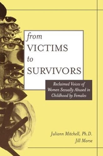 Бумажная книга «From Victim To Survivor: Women Survivors Of Female Perpetrators», авторов Джил Морс, Джулианна Уитселл Митчелл - фото №1