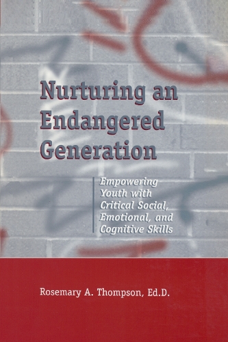 Бумажная книга «Nurturing An Endangered Generation: Empowering Youth with Critical Social, Emotional, & Cognitive Skills», автор Розмари Томпсон - фото №1