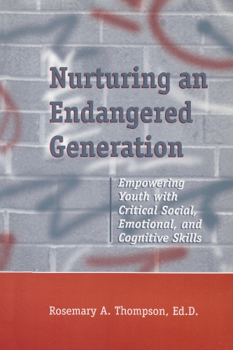 Бумажная книга «Nurturing An Endangered Generation: Empowering Youth with Critical Social, Emotional, & Cognitive Skills», автор Розмари Томпсон - фото №1