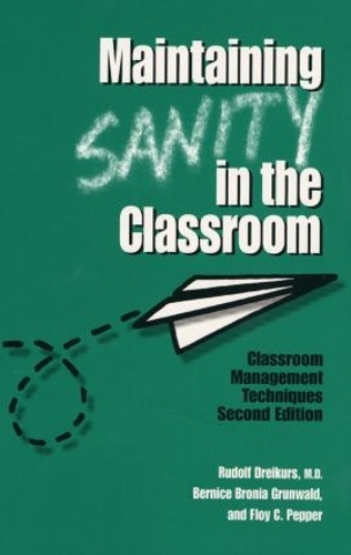 Бумажная книга «Maintaining Sanity In The Classroom: Classroom Management Techniques», авторов Бернис Броня Грюнвальд, Флоя К. Пеппер, Рудольф Драйкурс - фото №1