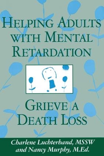 Бумажная книга «Helping Adults With Mental Retardation Grieve A Death Loss», авторов Шарлин Лактерхэнд, Нэнси Э. Мерфи - фото №1