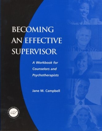 Бумажная книга «Becoming an Effective Supervisor: A Workbook for Counselors and Psychotherapists», автор Джейн Кэмпбелл - фото №1
