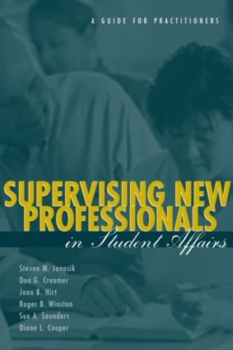 Паперова книга «Supervising New Professionals in Student Affairs: A Guide for Practioners», авторів Діана Л. Купер, Дон Г. Крімер, Джоан Б. Гірт, Роджер Б. Вінстон, Стівен М. Яносік, Сью А. Сондерс - фото №1