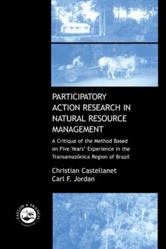 Паперова книга «Participatory Action Research in Natural Resource Management: A Critque of the Method Based on Five Years' Experience in the Transamozonica Region of Brazil», авторів Карл Ф. Джордан, Крістіан Кастеллане - фото №1